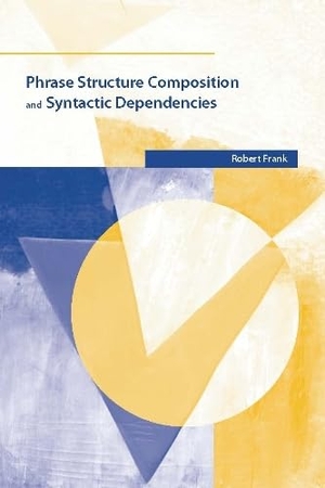 Frank, Robert. Phrase Structure Composition and Syntactic Dependencies, Volume 38. Penguin Random House LLC, 2002.