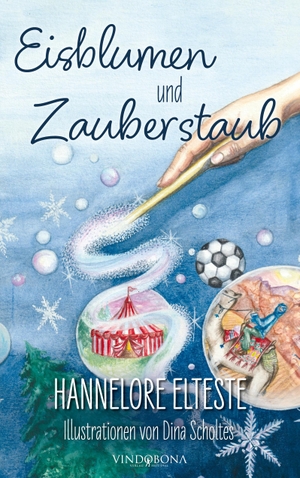 Elteste, Hannelore. Eisblumen und Zauberstaub. Vindobona Verlag, 2023.