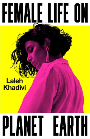 Khadivi, Laleh. Female Life on Planet Earth. OneWorld Publications, 2026.