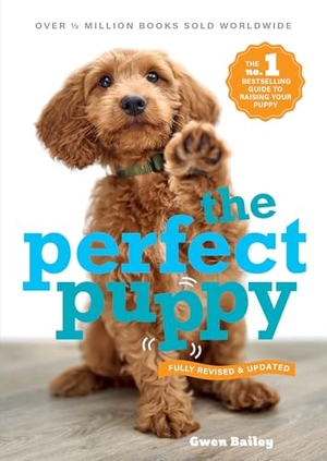 Bailey, Gwen. Perfect Puppy - The classic puppy training book now fully revised and updated. Orion, 2024.