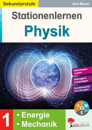 Baum, Jost. Stationenlernen Physik / Klasse 5-6 - Fachwissen altersgerecht vermitteln im 5.-6. Schuljahr. Kohl Verlag, 2021.