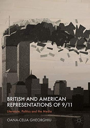 Gheorghiu, Oana-Celia. British and American Representations of 9/11 - Literature, Politics and the Media. Springer International Publishing, 2018.