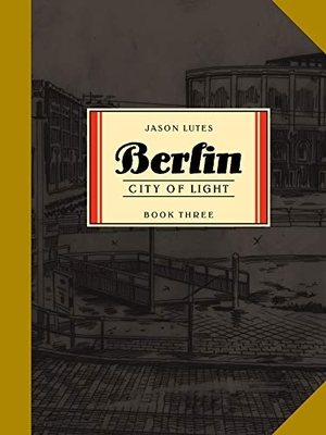 Lutes, Jason. Berlin Book Three - City of Light. Drawn & Quarterly IWUK, 2018.