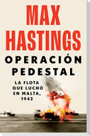 Operación Pedestal: La Flota Que Luchó En Malta, 1942 / Operation Pedestal