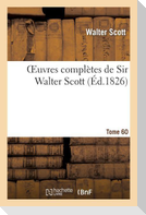 Oeuvres Complètes de Sir Walter Scott. Tome 60