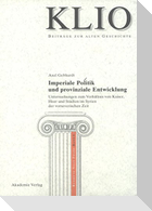 Imperiale Politik und provinziale Entwicklung