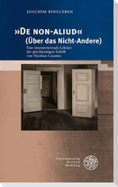 'De NON-ALIUD' (Über das Nicht-Andere)