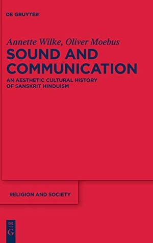 Moebus, Oliver / Annette Wilke. Sound and Communication - An Aesthetic Cultural History of Sanskrit Hinduism. De Gruyter, 2011.