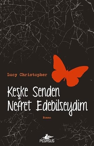 Christopher, Lucy. Keske Senden Nefret Edebilseydim. Pegasus Yayincilik, 2014.