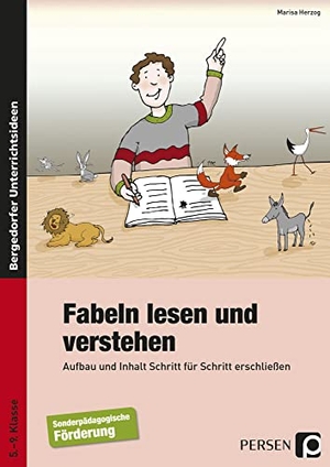 Herzog, Marisa. Fabeln lesen und verstehen - Aufbau und Inhalt Schritt für Schritt erschließen, 5. - 9. Klasse. Förderschule. Persen Verlag i.d. AAP, 2009.