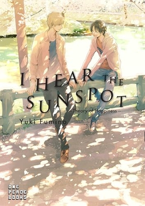 Fumino, Yuki. I Hear the Sunspot: Theory of Happiness. One Peace Books, 2018.