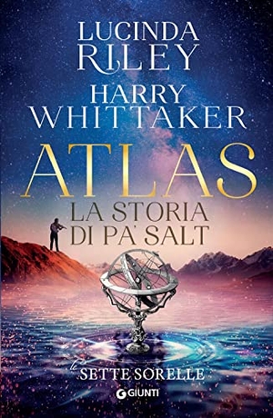 Riley, Lucinda / Harry Whittaker. Atlas. La storia di Pa' Salt. Le sette sorelle. Giunti Editore, 2023.