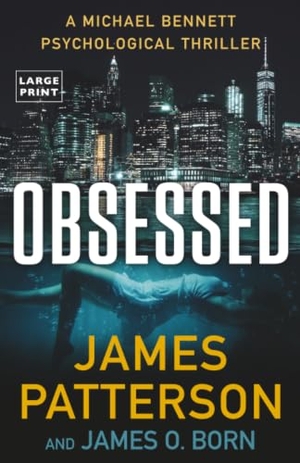 Patterson, James / James O Born. Obsessed - A Michael Bennett Thriller. Little Brown and Company, 2023.