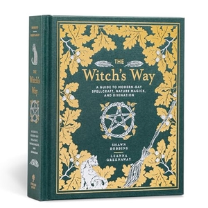 Greenaway, Leanna / Shawn Robbins. The Witch's Way - A Guide to Modern-Day Spellcraft, Nature Magick, and Divination. Storey, 2019.