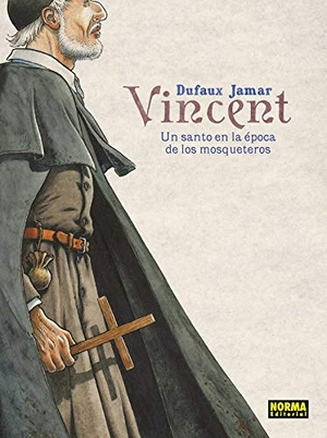 Dufaux, Jean / Jamar, Martin et al. Vincent : un santo en la época de los mosqueteros. NORMA EDITORIAL S.A, 2019.