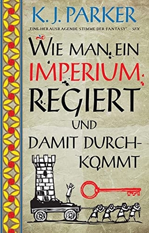 Parker, K. J.. Wie man ein Imperium regiert und damit durchkommt. Panini Verlags GmbH, 2022.