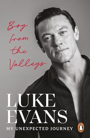Evans, Luke. Boy From the Valleys - My unexpected journey. Random House UK Ltd, 2025.