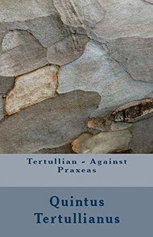 Tertullian. Against Praxeas. Lighthouse Publishing, 2018.