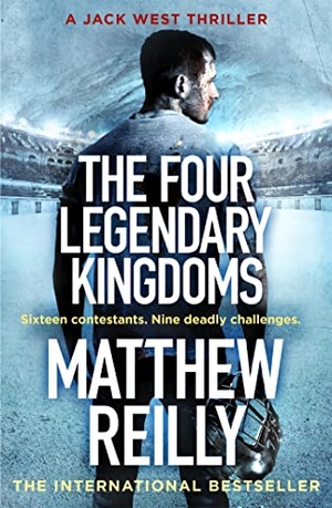 Reilly, Matthew. The Four Legendary Kingdoms - From the creator of No.1 Netflix thriller INTERCEPTOR. Orion Publishing Co, 2017.