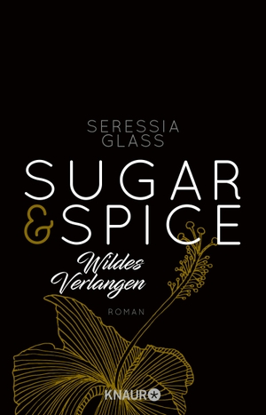 Glass, Seressia. Sugar & Spice - Wildes Verlangen. Knaur Taschenbuch, 2017.