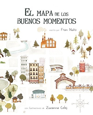 Nuño, Fran. El Mapa de Los Buenos Momentos (the Map of Good Memories). Cuento de Luz SL, 2017.