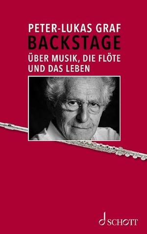 Graf, Peter-Lukas. Backstage - Über Musik, die Flöte und das Leben. Schott Music, 2020.