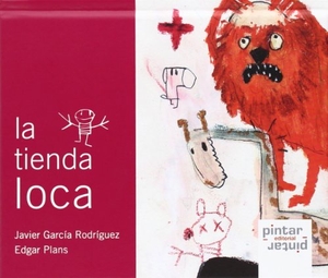 García Rodríguez, Javier. La tienda loca. Pintar-Pintar Editorial, 2014.