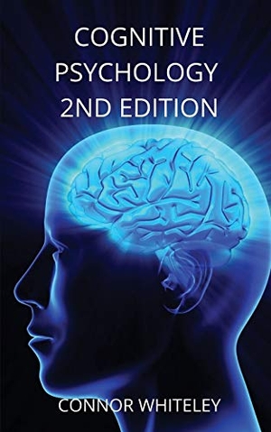 Whiteley, Connor. Cognitive Psychology - 2nd Edition. CGD Publishing, 2020.