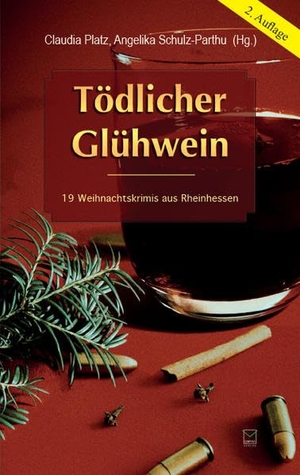 Jöst, Simone / Kemmer, Wolfgang et al. Tödlicher Glühwein - 19 Weihnachtskrimis aus Rheinhessen. TZ-Verlag & Print GmbH, 2013.