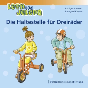 Hansen, Rüdiger / Raingard Knauer. Leon und Jelena - Die Haltestelle für Dreiräder. Bertelsmann Stiftung, 2014.