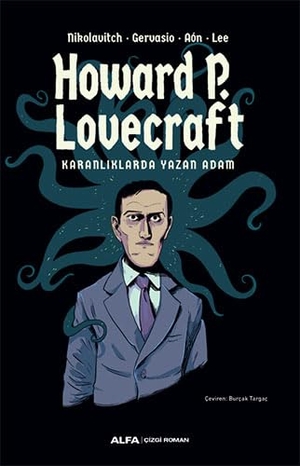 Nikolavitch / Gervasio et al. Howard P. Lovecraft - Karanliklarda Yazan Adam. Alfa Basim Yayim Dagitim, 2022.