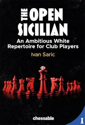 Saric, Ivan. The Open Sicilian - An Ambitious White Repertoire for Club Players. NEW IN CHESS, 2023.