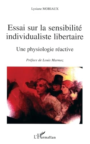 Moriaux, Lysiane. Essai sur la sensibilité individualiste libertaire - Une physiologie réactive. Editions L'Harmattan, 2022.