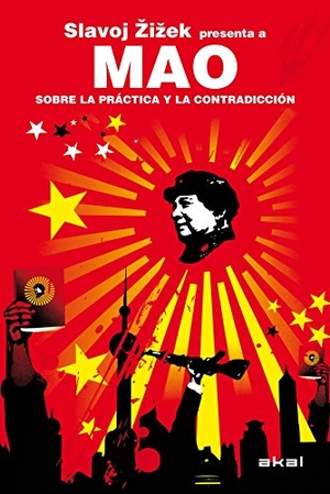 Mao Tse-Tung / Slavoj Zizek. Sobre la práctica y la contradicción. Ediciones Akal, 2010.
