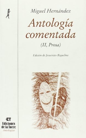 Hernández, Miguel. Teatro. Epistolario. Prosa. Ediciones de la Torre, 2002.