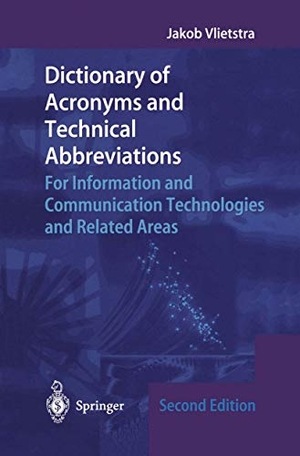 Vlietstra, Jakob. Dictionary of Acronyms and Technical Abbreviations - For Information and Communication Technologies and Related Areas. Springer London, 2012.