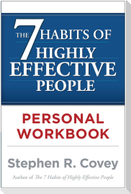The 7 Habits of Highly Effective People. Workbook