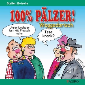 Boiselle, Steffen. 100% PÄLZER! Weggedarisch. agiro verlag, 2026.