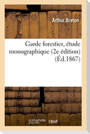 Garde Forestier, Étude Monographique. 2e Édition