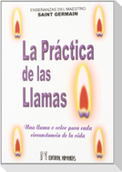 La práctica de las llamas : una llama o color para cada circunstancia de la vida