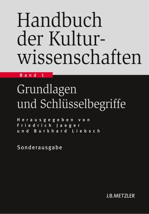 Jaeger, Friedrich / Jürgen Straub et al (Hrsg.). Handbuch der Kulturwissenschaften - Band 1: Grundlagen und Schlüsselbegriffe. J.B. Metzler, 2011.