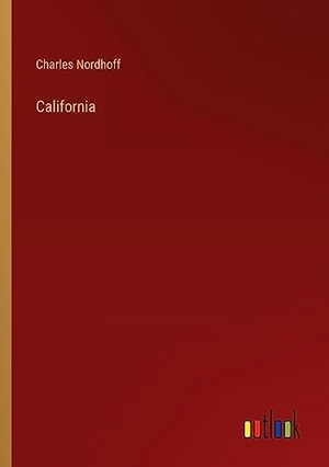 Nordhoff, Charles. California. Outlook Verlag, 2023.
