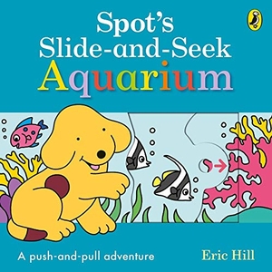 Hill, Eric. Spot's Slide and Seek - Aquarium. Century, 2021.
