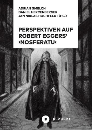 Gmelch, Adrian / Hercenberger, Daniel et al. Perspektiven auf Robert Eggers' Nosferatu. Büchner-Verlag, 2026.