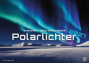 GP-Fever. de (Hrsg.). Polarlichter - grandiose Naturschauspiele - 2027 - Kalender DIN A2 - Der Wandkalender mit den schönsten Motiven der Polarlichter im hohen Norden für das Jahr 2027 im extragroßen Format DIN A2 (ca. 60 x 42 cm)!. GP-Fever.de, 2026.