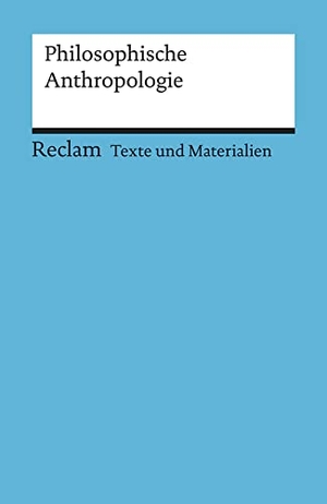 Dierkes, Hans (Hrsg.). Philosophische Anthropologie - Für die Sekundarstufe II. Reclam Philipp Jun., 1989.