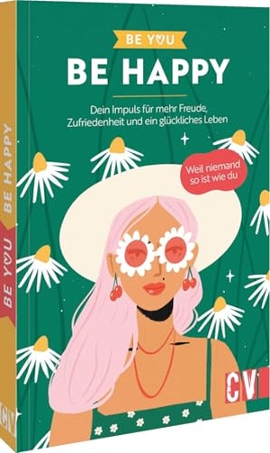 Be You - Be Happy - Dein Impuls für mehr Freude, Zufriedenheit und ein glückliches Leben. Weil niemand so ist wie du. Christophorus Verlag, 2026.