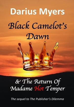 Myers, Darius. Black Camelot's Dawn  & The Return of Madame Hot Temper. Fero Scitus, 2020.