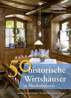 Gürtler, Franziska / Schmid, Sonja et al. 50 historische Wirtshäuser in Niederbayern. Pustet, Friedrich GmbH, 2014.