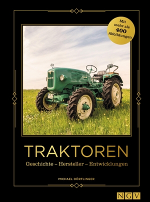 Dörflinger, Michael. Traktoren - Geschichte - Hersteller - Entwicklungen - Mit mehr als 400 Abbildungen. Naumann & Göbel Verlagsg., 2026.